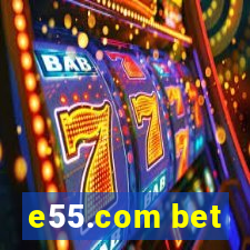 e55.com bet